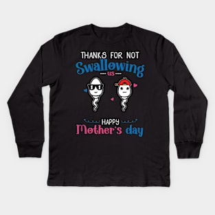 Happy Mothers Day Thanks For Not Swallowing Us for Women Kids Long Sleeve T-Shirt